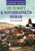 Bauer Jan Od Šumavy k Novohradským horám