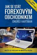 Hartman Ondej Jak se stt forexovm obchodnkem - Naute se vydlvat na mnovch trzch