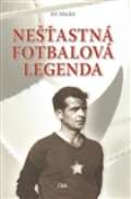 Macků Jiří Nešťastná fotbalová legenda