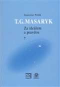 Ústav T. G. Masaryka T.G.Masaryk Za ideálem a pravdou 7