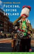 Jas Fucking, loving Ireland. Až vyrostu, chci být Ir!