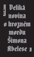 Argo Veliká novina o hrozném mordu Šimona Abelese