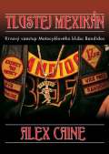 Bodyart Press Tlustej Mexikán - Krvavý vzestup motocyklového klubu Bandidos