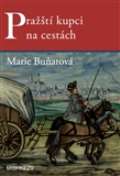 Buňatová Marie Pražští kupci na cestách