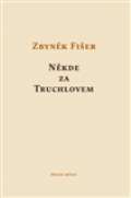 Fišer Zbyněk Někde za Truchlovem