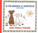 Čapek Josef O pejskovi a kočičce - Jak psali psaní