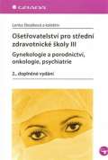 Grada Ošetřovatelství pro střední zdravotnické školy III – Gynekologie a porodnictví, onkologie, psychiatr