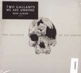 Two Gallants We Are Undone