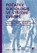 kolektiv autorů Počátky sociologie ve střední Evropě