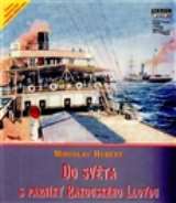 Hubert Miroslav Do světa s parníky Rakouského Lloydu