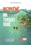kolektiv autorů Bezpečně na tekoucí vodě