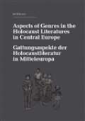 kolektiv autorů Aspects of Genres in the Holocaust Literatures in Central Europe / Die Gattungsaspekte der Holocaust