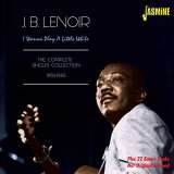 Lenoir J.B. I Wanna Play A Little..