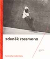 Moravská galerie v Brně Horizonty modernismu – Zdeněk Rossmann (1905 – 1984)