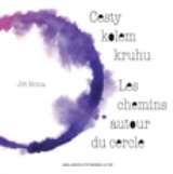 Monika Vadasová-Elšíková Cesty kolem kruhu/Les chemins autour du cercle