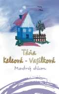 Keleová-Vasilková Táňa Modrý dům