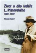 Hubert Miroslav Život a dílo loďaře L. Platovského 1887–1939