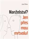 Mixa Josef Manželství? Jen přes mou mrtvolu!