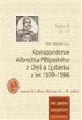 Nov tiskrna Pelhimov Korespondence Albrechta Ptipeskho z Ch a Egrberku z let 15701596