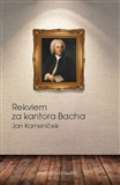 Kameníček Jan Rekviem za kantora Bacha