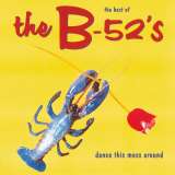 B-52's Dance This Mess Around - Best Of The B-52's