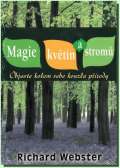 Webster Richard Magie kvtin a strom - Objevte kolem sebe kouzla prody