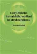Středová Veronika Cesty českého historického myšlení ke strukturalismu