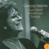 Valente Caterina Kurt Weill American Songs