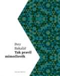 Bakalář Petr Tak pravil mimočlověk