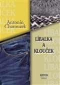 Charouzek Antonín Líbalka a Klouček