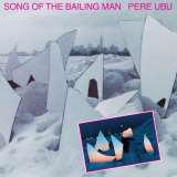 Pere Ubu Song Of The Bailing Man