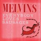 Melvins Everybody Loves Sausages