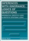 Karolinum Inferences with Ignorance: Logics of Questions