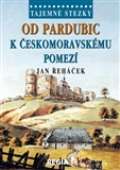 Nakladatelství Regia Od Pardubic k českomoravskému pomezí