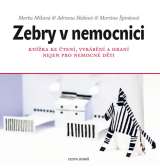Mkov Marka Zebry v nemocnici - Knka ke ten, vyrbn a hran nejen pro nemocn dti