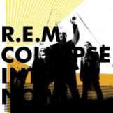 R.E.M. Collapse Into Now