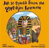 Havelka Ondřej Jak se trpaslík Ferina stal egyptským faraonem