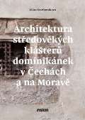 stav djin umn Akademie vd Architektura stedovkch klter dominiknek v echch a na Morav