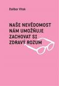 Galn Nae nevdomost nm umouje zachovat si zdrav rozum