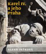 Jekov Alena Karel IV. a jeho Praha