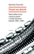 Academia Psan na dotek - Materialita textu a proces psan v esk literrn kultue 1885-1989