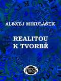 Mikulek Alexej Realitou k tvorb