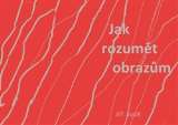 Šimon Ryšavý Jak rozumět obrazům