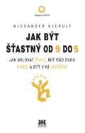 Barrister & Principal Jak být šťastný od 9 do 5 - Jak milovat život, mít rád svou práci a být v ní úspěšný