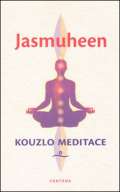 Jasmuheen Kouzlo meditace