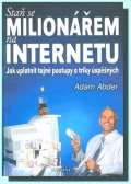 Fontna Sta se milionem na internetu - Jak uplatnit tajn postupy a triky spnch