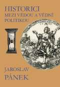 Pnek Jaroslav Historici mezi vdou a vdn politikou