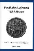 Bene Zdenk Poodhalen tajemstv Velk Moravy