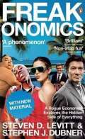 Levitt Steven D. Freakonomics : A Rogue Economist Explores the Hidden Side of Everything
