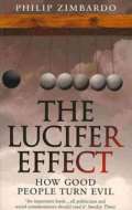 Zimbardo Philip G. The Lucifer Effect : How Good People Turn Evil